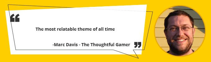 The most relatable theme of all time
- The Thoughtful Gamers